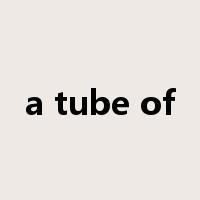 a tube of是什么意思