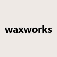 waxworks是什么意思