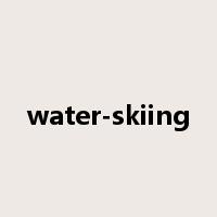 water-skiing是什么意思