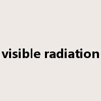 visible radiation是什么意思