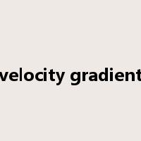 velocity gradient是什么意思