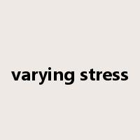 varying stress是什么意思