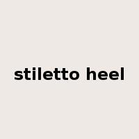 stiletto heel是什么意思
