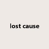 lost cause是什么意思