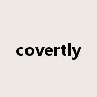 covertly是什么意思