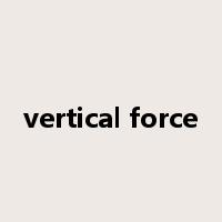 vertical force是什么意思