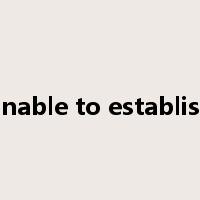 unable to establish是什么意思