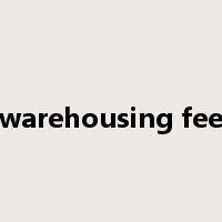 warehousing fee是什么意思