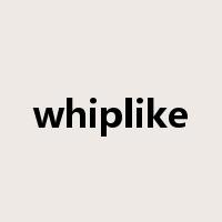 whiplike是什么意思