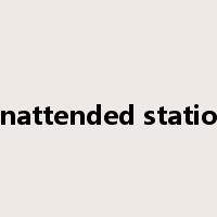 unattended station是什么意思
