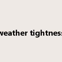weather tightness是什么意思