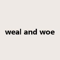 weal and woe是什么意思