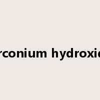 zirconium hydroxide是什么意思