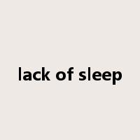 lack of sleep是什么意思
