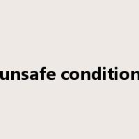 unsafe condition是什么意思