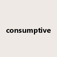 consumptive是什么意思