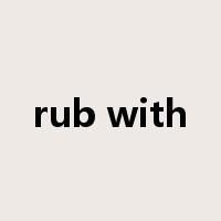 rub with是什么意思