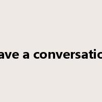 have a conversation是什么意思