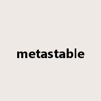 metastable是什么意思