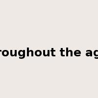 throughout the ages是什么意思