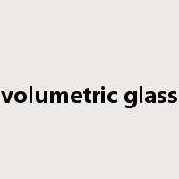 volumetric glass是什么意思