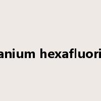 uranium hexafluoride是什么意思