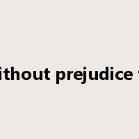 without prejudice to是什么意思