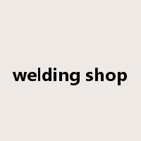 welding shop是什么意思