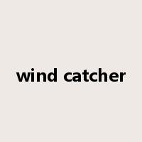 wind catcher是什么意思