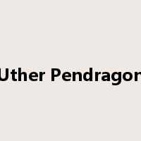 Uther Pendragon是什么意思
