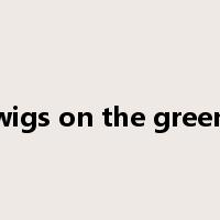 wigs on the green是什么意思