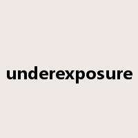 underexposure是什么意思