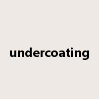 undercoating是什么意思