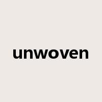 unwoven是什么意思