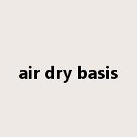 air dry basis是什么意思