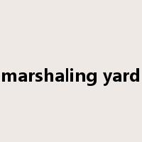 marshaling yard是什么意思