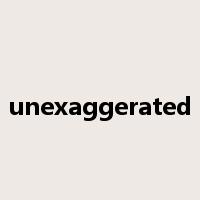 unexaggerated是什么意思