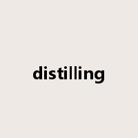 distilling是什么意思