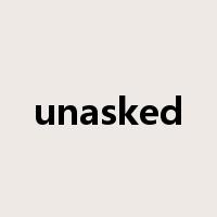 unasked是什么意思