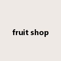 fruit shop是什么意思