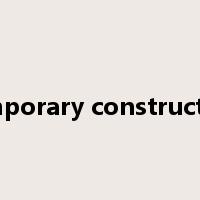 temporary construction是什么意思