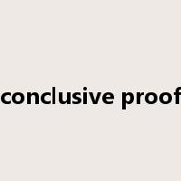 conclusive proof是什么意思