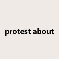 protest about是什么意思