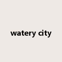watery city是什么意思