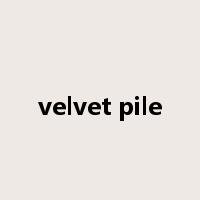 velvet pile是什么意思