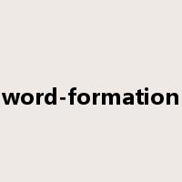 word-formation是什么意思