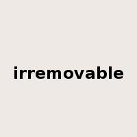 irremovable是什么意思