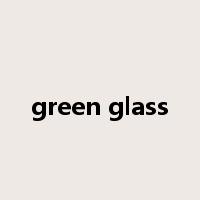 green glass是什么意思