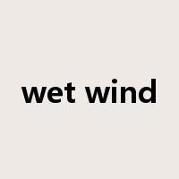 wet wind是什么意思