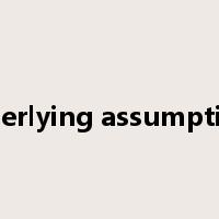 underlying assumptions是什么意思